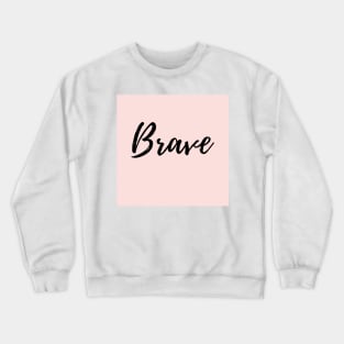 BRAVE - image of the word brave with pink background Crewneck Sweatshirt